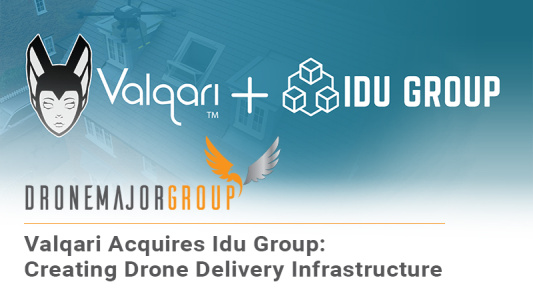 Valqari Acquires IDU Group, Creating World’s Most Comprehensive Drone Delivery Infrastructure System