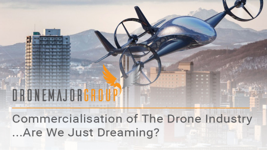 Commercialisation of the Drone Industry... are we just dreaming?