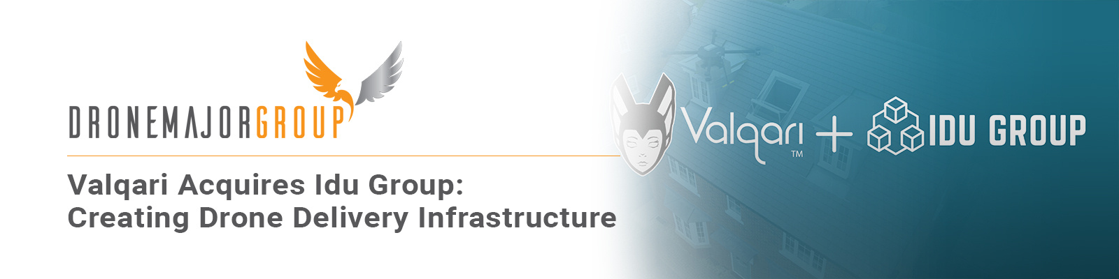 Valqari Acquires IDU Group, Creating World’s Most Comprehensive Drone Delivery Infrastructure System