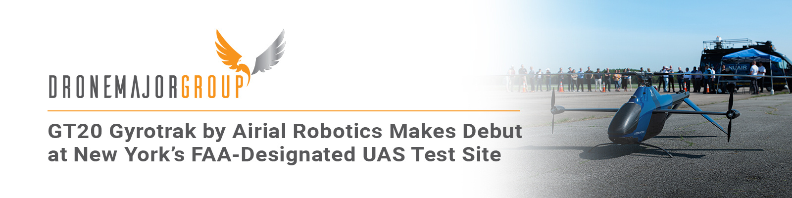 GT20 Gyrotrak by Airial Robotics Makes Debut at New York’s FAA-Designated UAS Test Site