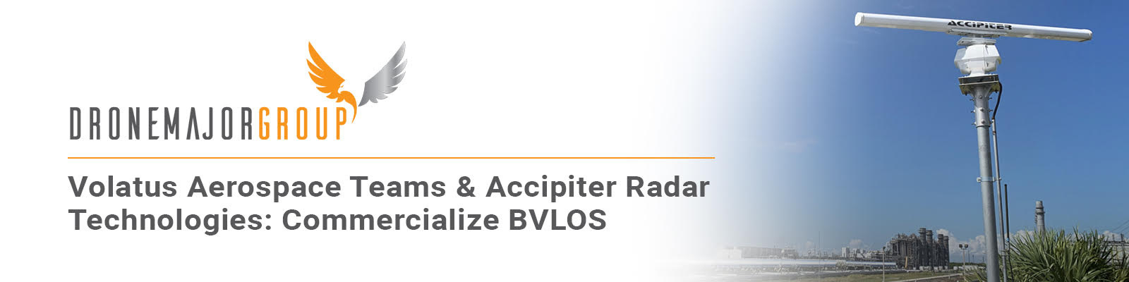 VOLATUS AEROSPACE TEAMS WITH ACCIPITER RADAR TECHNOLOGIES TO COMMERCIALIZE BEYOND VISUAL LINE OF SIGHT MISSIONS