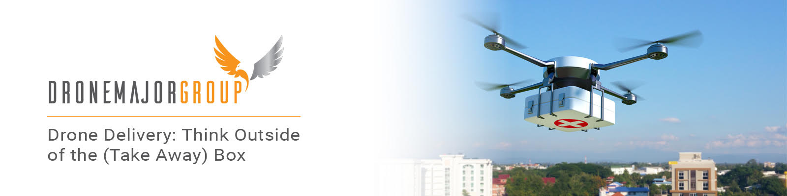 Drone Delivery: Think Outside of the (Take Away) Box