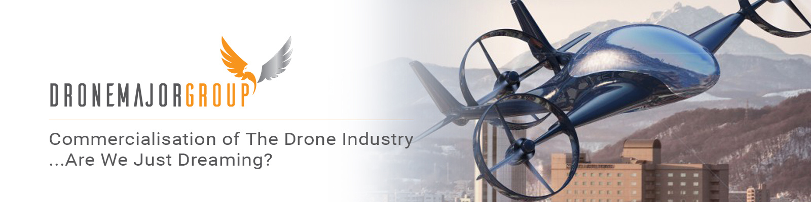 Commercialisation of the Drone Industry... are we just dreaming?