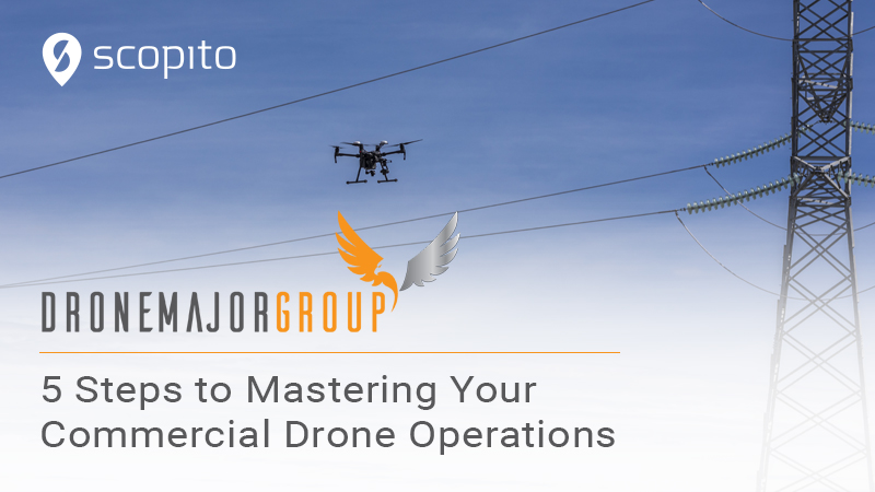 5 steps to mastering your commercial drone operations