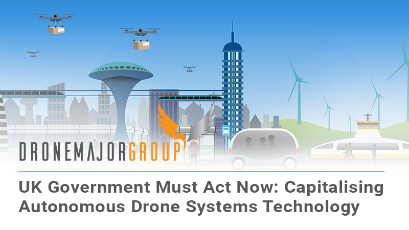 Why the UK government must act now to capitalise on autonomous drone systems technology